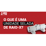 O QUE É UMA UNIDADE SELADA  DE RAIO-X?