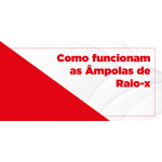 Como funcionam as Âmpolas de Raio-X