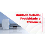 Unidade Selada: Praticidade e Eficiência